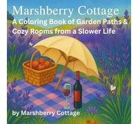 Marshberry Cottage:: A Coloring Book of Garden Paths, Cozy Rooms from a Slower Life