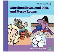 Marshmallows, Mud Pies, And Messy Rooms