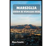 MARSIGLIA GUIDA DI VIAGGIO 2026