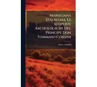 Marsiliana D'albegna, Le Scoperte Archologiche Del Principe Don Tommaso Corsini