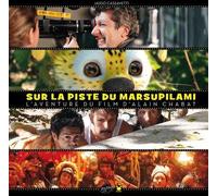 MARSU PRODUCTIONS Sur la piste du marsupilami, l'aventure du film d'alain chabat ; making of