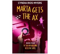 Marta Gets The Ax: Book Four Of The Housekeeping Detective Series