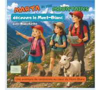 Marta in the Moutains découvre le Mont Blanc: Une aventure de randonnée au cœur du Mont-Blanc