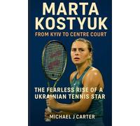 Marta Kostyuk: From Kyiv to Centre Court - The Fearless Rise of a Ukrainian Tennis Star