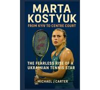 Marta Kostyuk: From Kyiv to Centre Court - The Fearless Rise of a Ukrainian Tennis Star