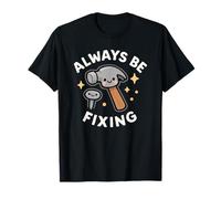 Marteau et Clou Amusants Always Be Fixing T-Shirt
