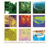 Lieven Martens Moana - Three Amazonian Essays