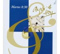 Martes 8:30 - Ayer Y Hoy