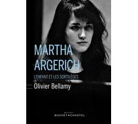 Martha argerich L'enfant et les sortilèges - Olivier Bellamy - Buchet-Chastel - broché - Biographie