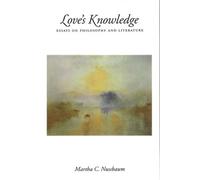 Martha C. Nussbaum Love's Knowledge (Poche)