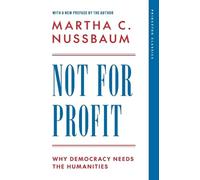 Martha C. Nussbaum – Not for Profit: Why Democracy Needs the Humanities – Poche