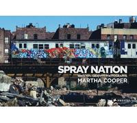 Martha Cooper – Spray Nation : Photos de graffiti de New York des années 1980 – Anglais – Prestel