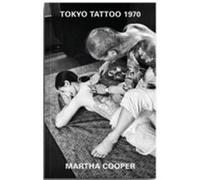 Martha Cooper Tokyo Tattoo 1970 (Paperback) /anglais Martha Cooper (Auteur)