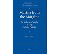 Martha from the Margins: The Authority of Martha in Early Christian Tradition