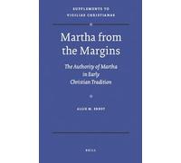Martha from the Margins: The Authority of Martha in Early Christian Tradition
