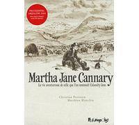 Martha Jane Cannary (1852-1903): La vie aventureuse de celle que l'on nommait Calamity Jane