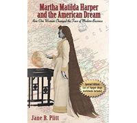 Martha Matilda Harper and the American Dream: How One Woman Changed the Face of Modern Business