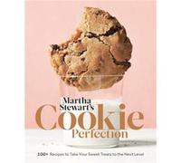 Martha Stewart – La perfection des cookies – Plus de 100 recettes pour sublimer vos douceurs