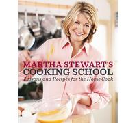 Martha Stewart – Martha Stewart's Cooking School: Lessons and Recipes for the Home Cook: A Cookbook