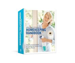 Martha Stewart's Homekeeping Handbook: The Essential Guide to Caring for Everything in Your Home