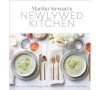Martha Stewart's Newlywed Kitchen: Recipes for Weeknight Dinners and Easy, Casual Gatherings: A Cookbook