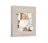 Martha: The Cookbook: 100 Favorite Recipes, with Lessons and Stories from My Kitchen