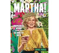 Martha!: Unapologetic Wisdom from the OG Domestic Queen