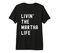 Martha Vivant la Vie de Martha Nom Amusant T-Shirt Haut de Gamme
