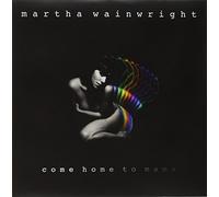 Martha Wainwright - Come Home to Mama