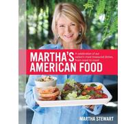 Martha's American Food: A Celebration of Our Nation's Most Treasured Dishes, from Coast to Coast : A Cookbook