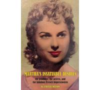 Martha's Insatiable Desires: the producer, the actress, and the fabulous French Impressionists
