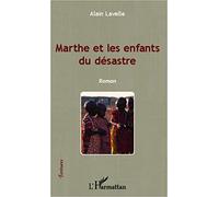 Alain Lavelle – Marthe et les enfants du désastre – Roman – Broché
