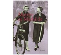 Marthe Et Mathilde - L'histoire Vraie D'une Incroyable Amitié (1902-2001)
