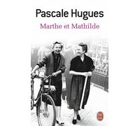 Marthe Et Mathilde - L'histoire Vraie D'une Incroyable Amitié (1902-2001)