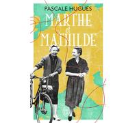 Marthe et Mathilde L'histoire vraie d'une incroyable amitié (1902-2001) - Pascale Hugues - J'ai Lu - Poche - Roman