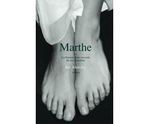 Marthe ou la femme dans un coin de ma chambre