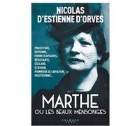 Marthe ou les beaux mensonges Nicolas d' Estienne d'Orves (Auteur)