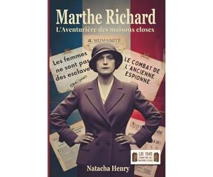 Marthe Richard: L'aventurière des maisons closes
