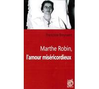 Marthe Robin, l'amour miséricordieux