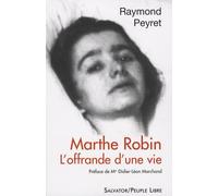 Marthe Robin : L'offrande d'une vie
