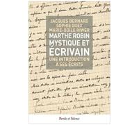 Marthe Robin, Mystique Et Écrivain - Une Introduction À Ses Écrits