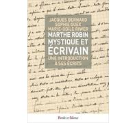 Marthe Robin, Mystique Et Écrivain - Une Introduction À Ses Écrits