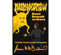 Martholomew; Beast Beneath the Grave: Includes Feature Length Screenplay