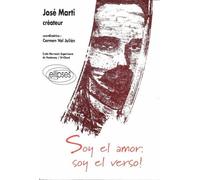 Marti José, créateur - Soy el amor: soy el verso! - José Marti créateur actes du colloque international - Julian Val - Ellipses - Livre