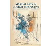 Martial Arts in Combat Perspective: From Foundational Forms to Functional Combat
