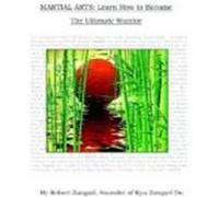 Martial Arts: Learn How to Become the Ultimate Warrior Zangari, Robert (Auteur)