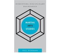 Martial Arts Studies by Paul Bowman Paul Bowman (Auteur)