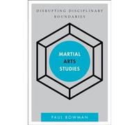 Martial Arts Studies by Paul Bowman Paul Bowman, (Auteur)