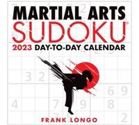 Martial Arts Sudoku 2023 DaytoDay Calendar by Frank Longo Frank Longo (Auteur)