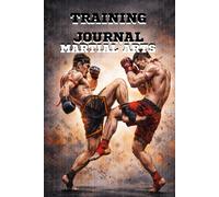 MARTIAL ARTS TRAINING JOURNAL: MMA, Muay Thai, K-1, BJJ, karate, judo, taekwondo